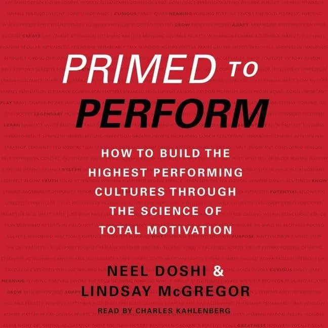 Primed to Perform: How to Build the Highest Performing Cultures Through the Science of Total Motivation Audio CD  Unabridged, October 6, 2015
