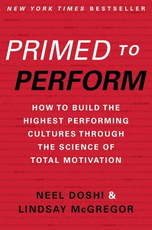 Primed to Perform: How to Build the Highest Performing Cultures Through the Science of Total Motivation Hardcover  October 6, 2015